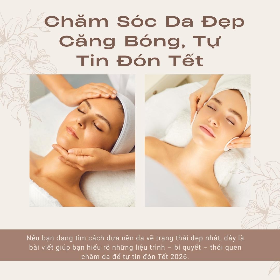 Chăm Sóc Da Đẹp Căng Bóng, Tự Tin Đón Tết